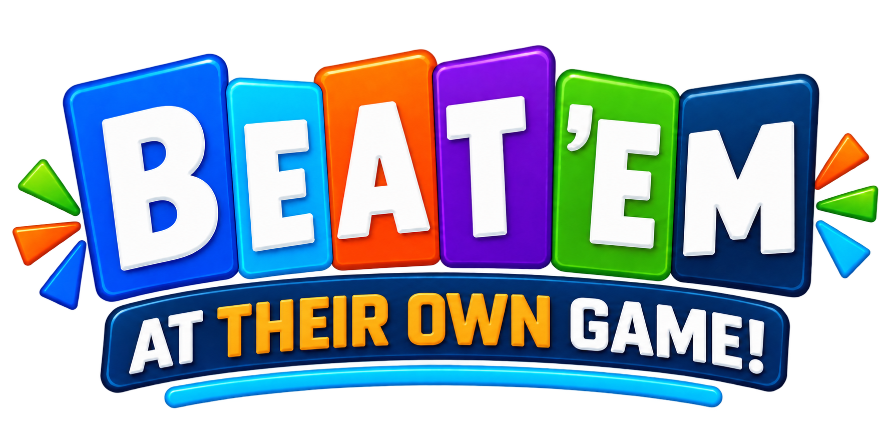 Beat 'em at Their Own Game!